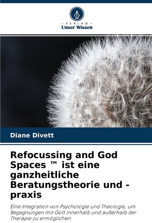 Produktbild: Refocussing and God Spaces (TM) ist eine ganzheitliche Beratungstheorie und -praxis