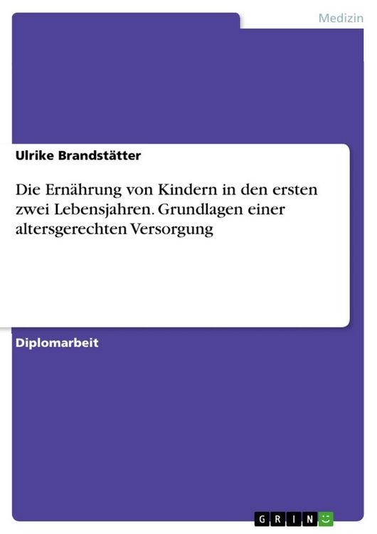 Produktbild: Die Ern&auml;hrung von Kindern in den ersten zwei Lebensjahren. Grundlagen einer altersgerechten Versorgung