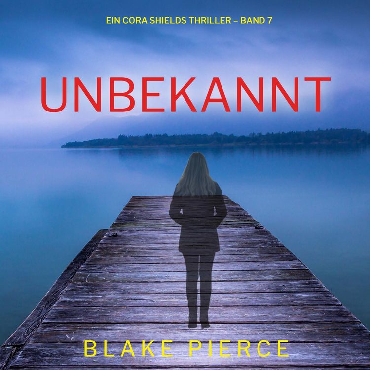 Produktbild: Unbekannt (Ein Cora Shields Thriller &ndash; Band 7)