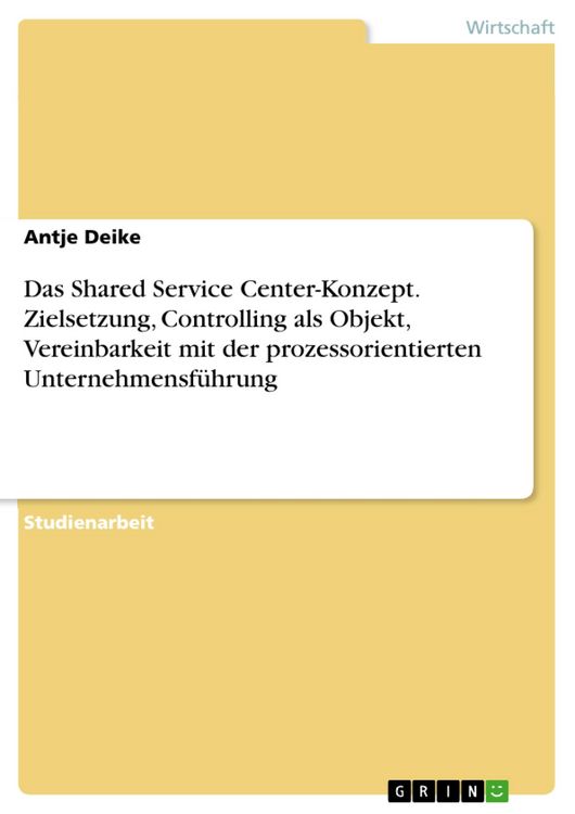 Produktbild: Das Shared Service Center-Konzept: Zielsetzung, Controlling als Objekt, Vereinbarkeit mit der prozessorientierten Unternehmensf&uuml;hrung