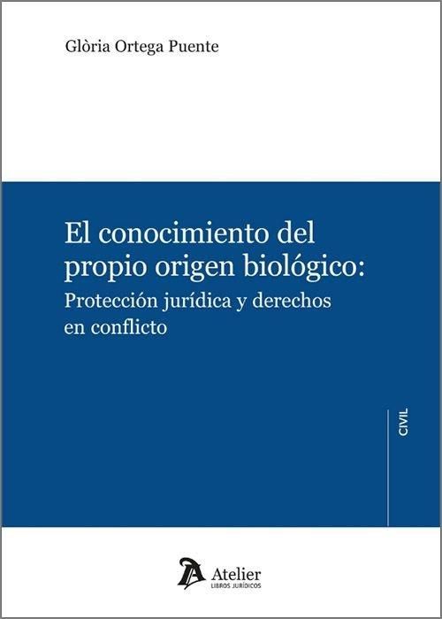 Produktbild: El conocimiento del propio origen biol&oacute;gico protecci&oacute;n jur&iacute;dica y derechos en conflicto