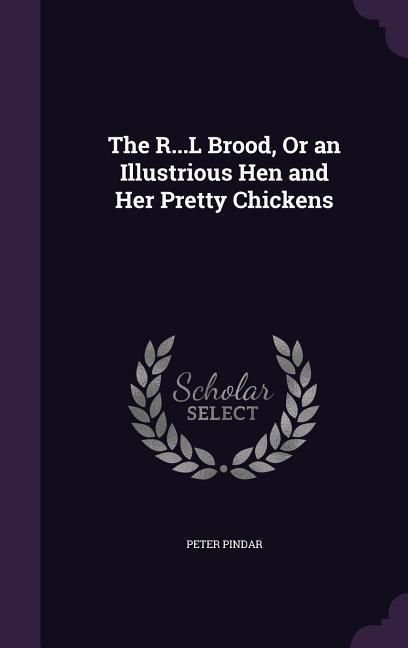 Produktbild: The R...L Brood, Or an Illustrious Hen and Her Pretty Chickens