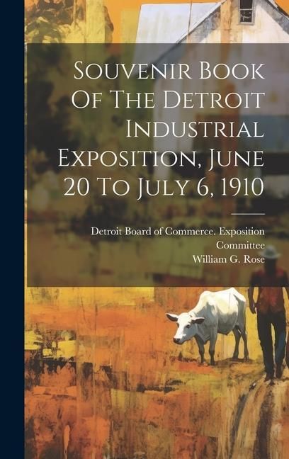Produktbild: Souvenir Book Of The Detroit Industrial Exposition, June 20 To July 6, 1910