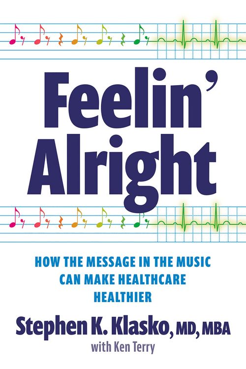 Produktbild: Feelin' Alright: How the Message in the Music Can Make Healthcare Healthier