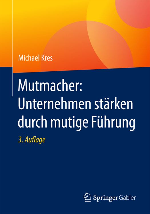 Produktbild: Mutmacher: Unternehmen st&auml;rken durch mutige F&uuml;hrung