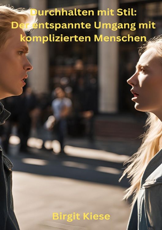 Produktbild: "Durchhalten mit Stil: Der entspannte Umgang mit komplizierten Menschen"