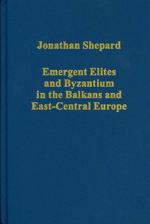 Produktbild: Emergent Elites and Byzantium in the Balkans and East-Central Europe
