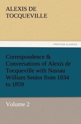 Produktbild: Correspondence & Conversations of Alexis de Tocqueville with Nassau William Senior from 1834 to 1859