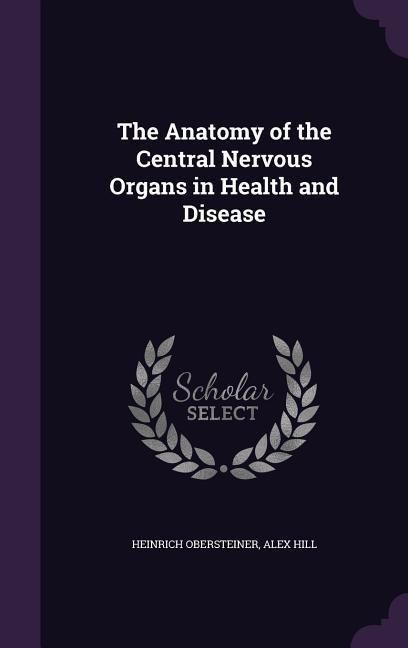 Produktbild: The Anatomy of the Central Nervous Organs in Health and Disease
