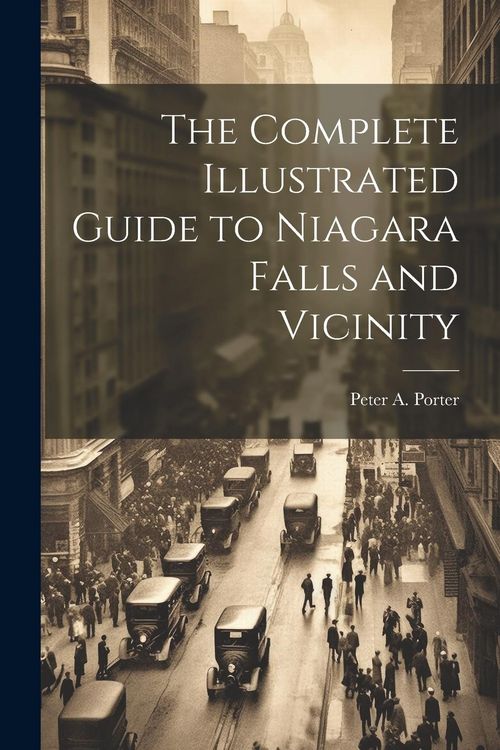Produktbild: The Complete Illustrated Guide to Niagara Falls and Vicinity