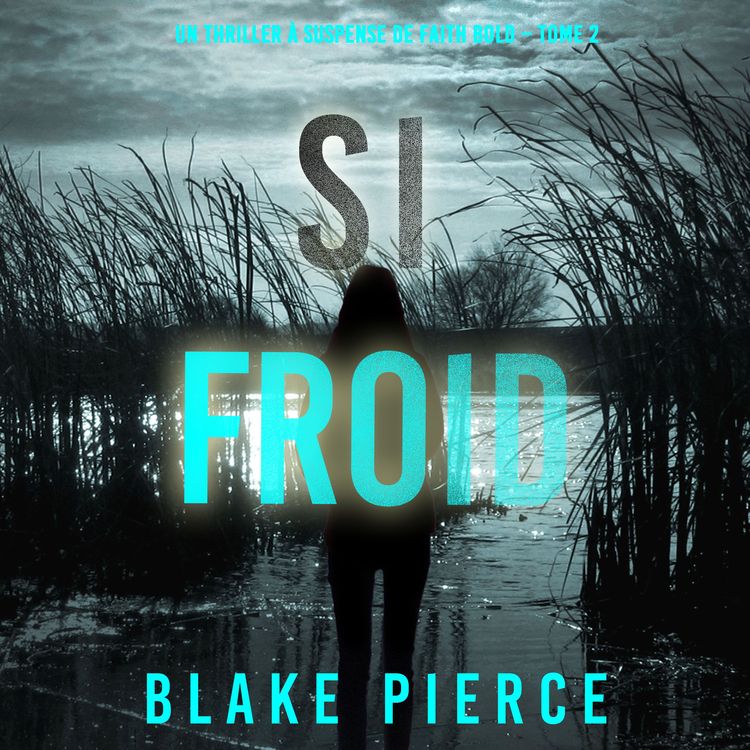 Produktbild: Si Froid (Un Thriller &agrave; Suspense de Faith Bold &ndash; Tome 2)