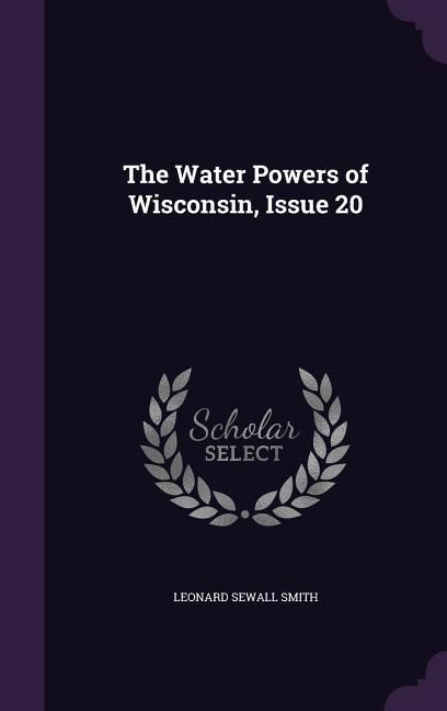 Produktbild: The Water Powers of Wisconsin, Issue 20