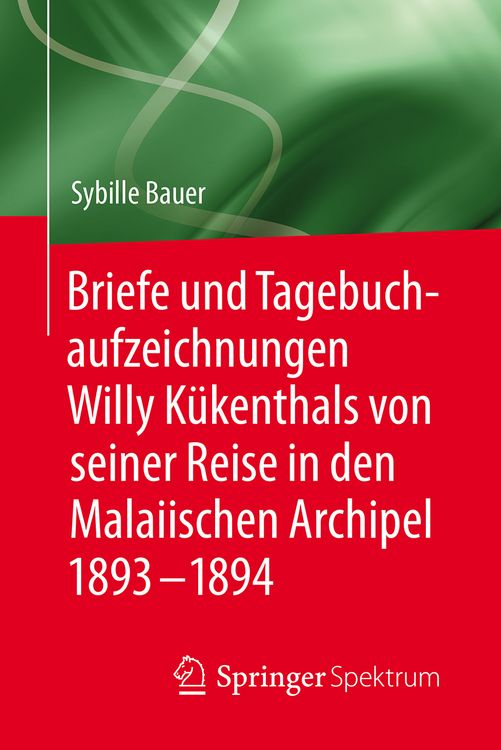 Produktbild: Briefe und Tagebuchaufzeichnungen Willy K&uuml;kenthals von seiner Reise in den Malaiischen Archipel 1893&ndash;1894