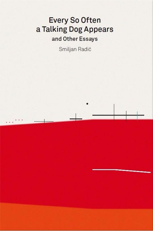 Produktbild: Smiljan Radic. Every So Often a Talking Dog Appears and other essays