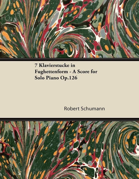 Produktbild: 7 Klavierst&uuml;cke in Fughettenform - A Score for Solo Piano Op.126
