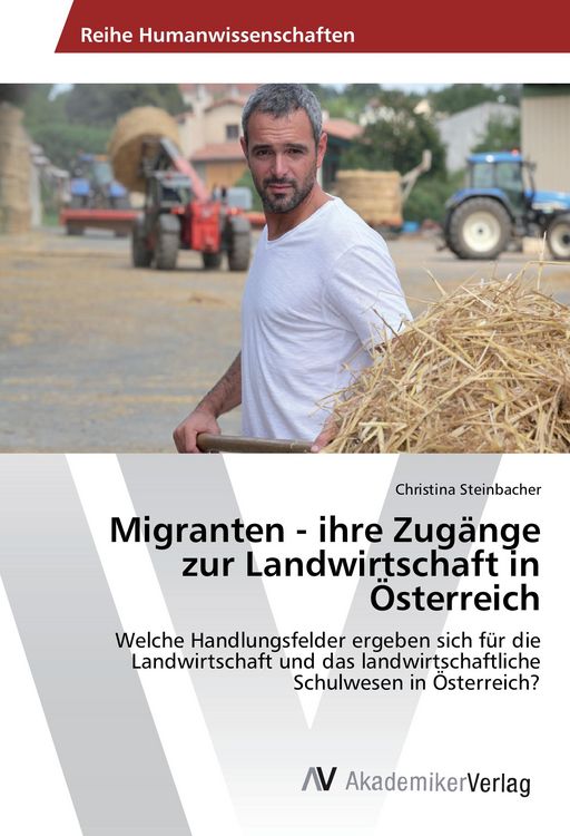 Produktbild: Migranten - ihre Zug&auml;nge zur Landwirtschaft in &Ouml;sterreich
