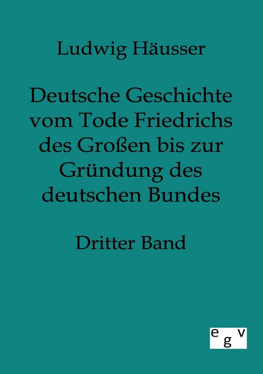 Produktbild: Deutsche Geschichte vom Tode Friedrichs des Gro&szlig;en bis zur Gr&uuml;ndung des deutschen Bundes