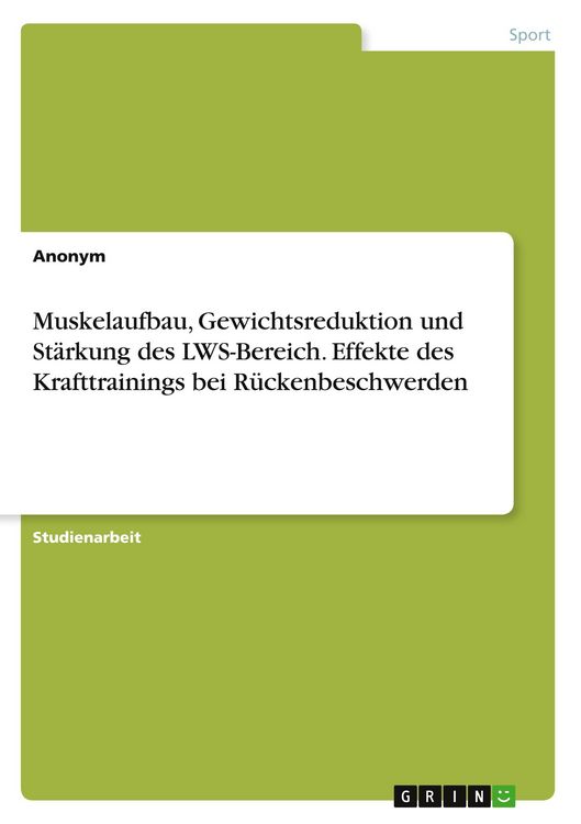 Produktbild: Muskelaufbau, Gewichtsreduktion und St&auml;rkung des LWS-Bereich. Effekte des Krafttrainings bei R&uuml;ckenbeschwerden