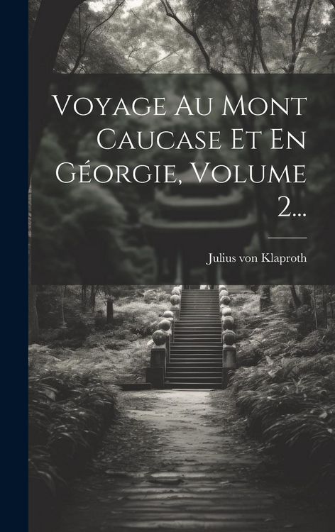 Produktbild: Voyage Au Mont Caucase Et En G&eacute;orgie, Volume 2...