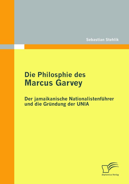 Produktbild: Die Philosophie des Marcus Garvey: Der jamaikanische Nationalistenf&uuml;hrer und die Gr&uuml;ndung der UNIA