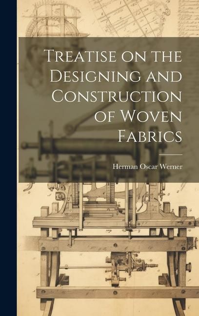 Produktbild: Treatise on the Designing and Construction of Woven Fabrics
