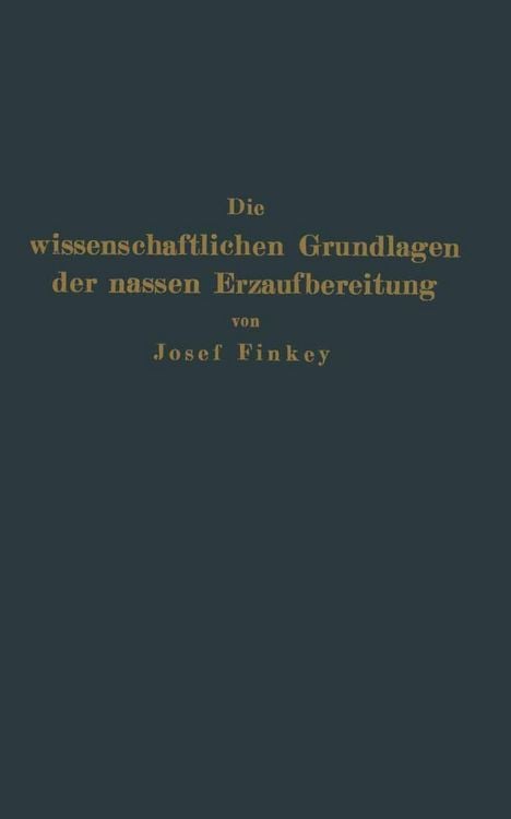 Produktbild: Die wissenschaftlichen Grundlagen der nassen Erzaufbereitung