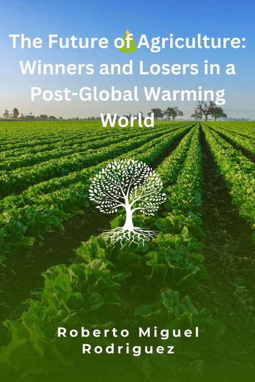 Produktbild: The Future of Agriculture: Winners and Losers in a Post-Global Warming World