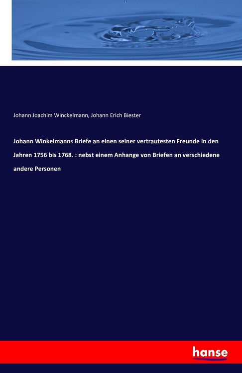 Produktbild: Johann Winkelmanns Briefe an Einen seiner vertrautesten Freunde in den Jahren 1756 bis 1768
