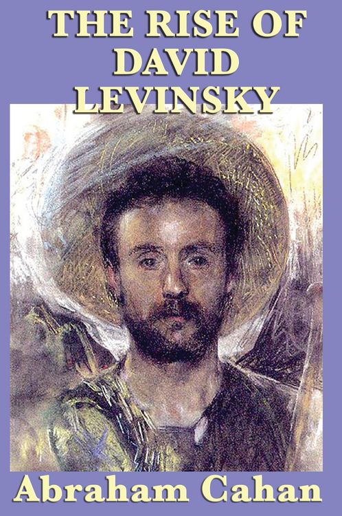 Produktbild: The Rise of David Levinsky - A Classic American Novel of Immigration, Ambition, and the Pursuit of Success