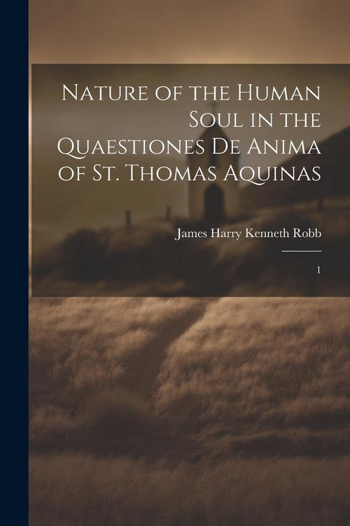 Produktbild: Nature of the Human Soul in the Quaestiones De Anima of St. Thomas Aquinas
