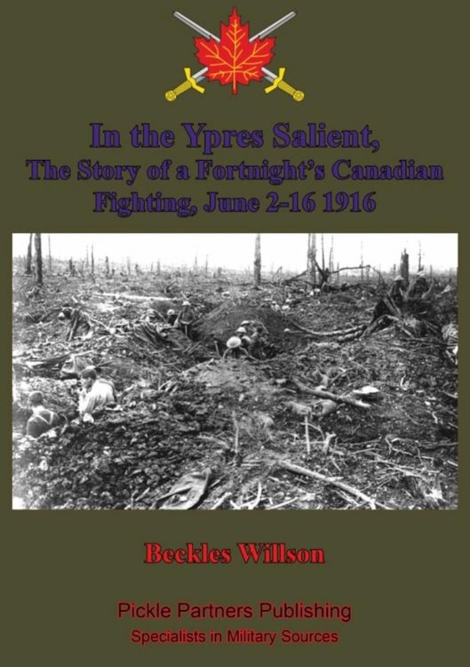 Produktbild: In the Ypres Salient, The Story of a Fortnight's Canadian Fighting, June 2-16 1916 [Illustrated Edition]