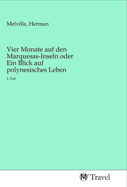 Produktbild: Vier Monate auf den Marquesas-Inseln oder Ein Blick auf polynesisches Leben