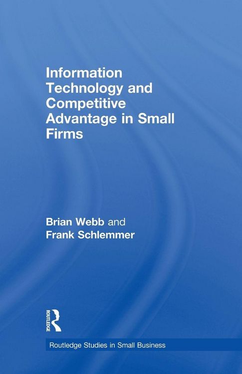 Produktbild: Information Technology and Competitive Advantage in Small Firms