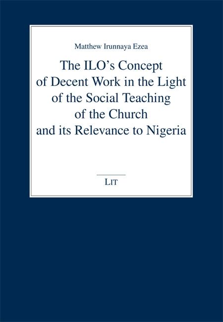 Produktbild: The ILO's Concept of Decent Work in the Light of the Social Teaching of the Church and its Relevance to Nigeria