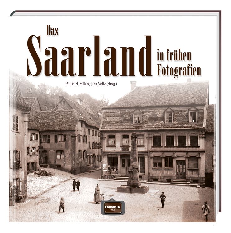 Produktbild: Das Saarland in fr&uuml;hen Fotografien