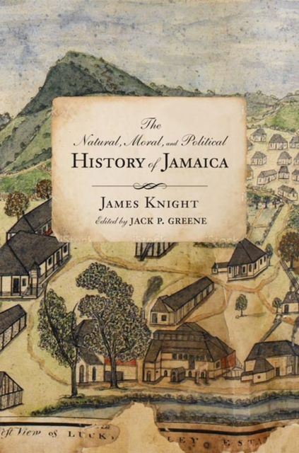 Produktbild: The Natural, Moral, and Political History of Jamaica, and the Territories thereon depending