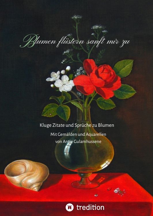 Es flüstern und sprechen die Blumen«: Eine Blütenlese in