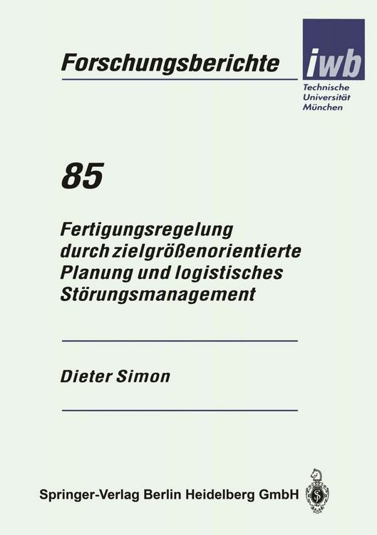 Produktbild: Fertigungsregelung durch zielgr&ouml;&szlig;enorientierte Planung und logistisches St&ouml;rungsmanagement