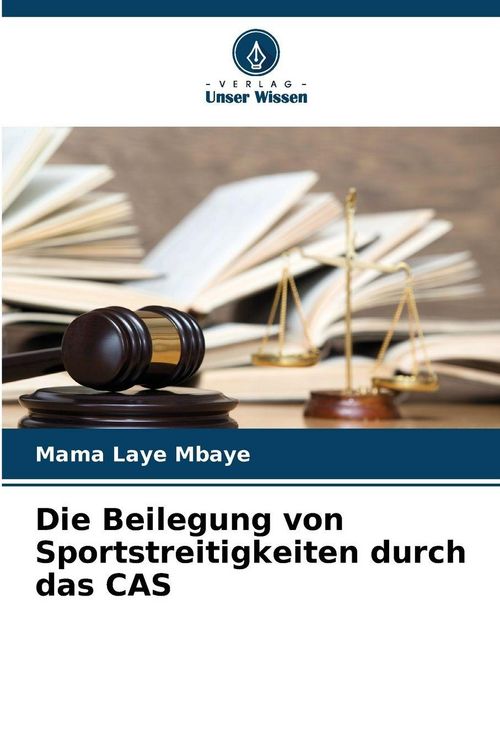 Produktbild: Die Beilegung von Sportstreitigkeiten durch das CAS