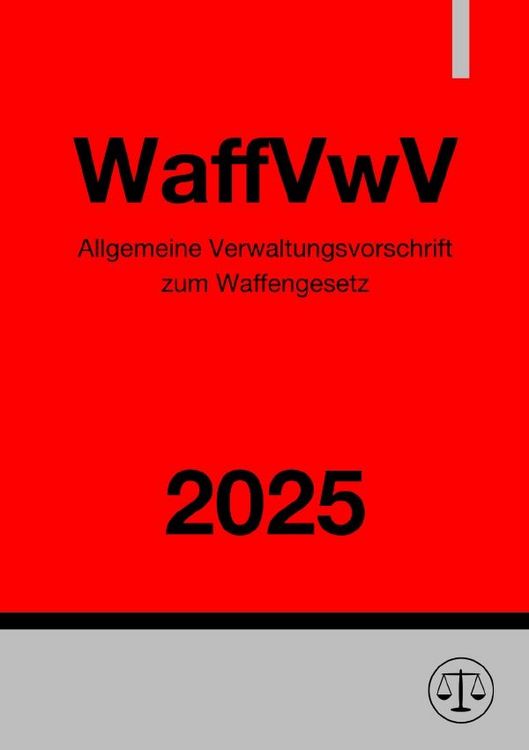 Produktbild: Allgemeine Verwaltungsvorschrift zum Waffengesetz - WaffVwV 2025