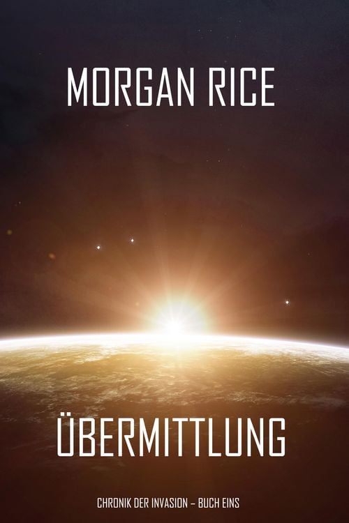 Produktbild: &Uuml;bermittlung (Chronik der Invasion - Buch eins): Ein Science Fiction Thriller