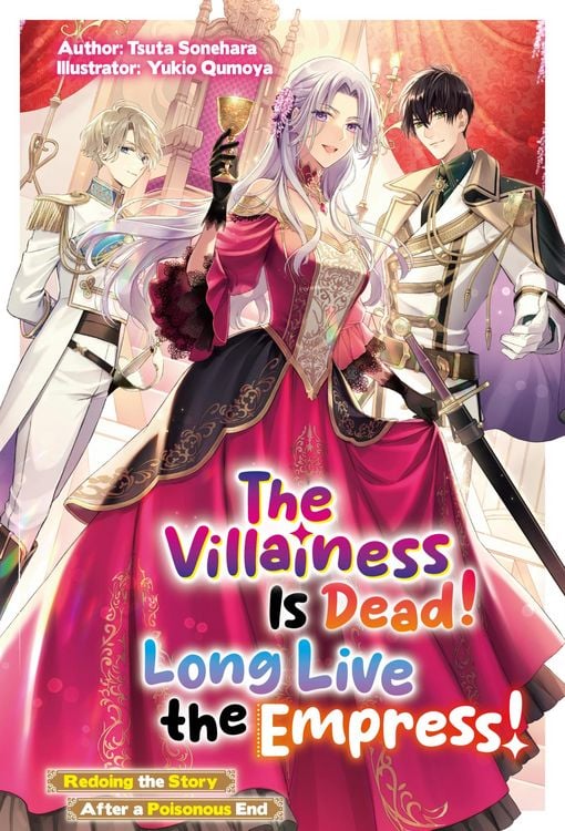 Produktbild: The Villainess Is Dead! Long Live the Empress! Redoing the Story After a Poisonous End: Volume 1