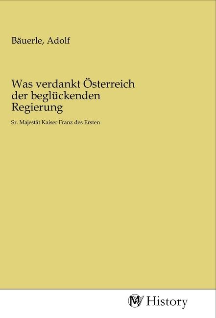 Produktbild: Was verdankt &Ouml;sterreich der begl&uuml;ckenden Regierung