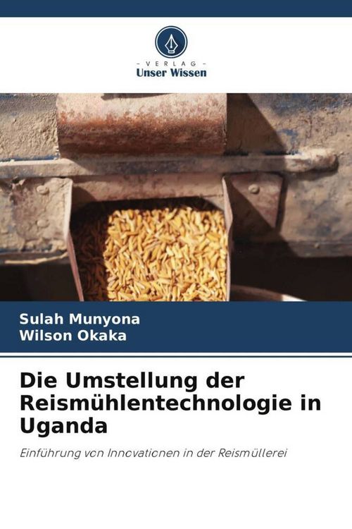 Produktbild: Die Umstellung der Reism&uuml;hlentechnologie in Uganda