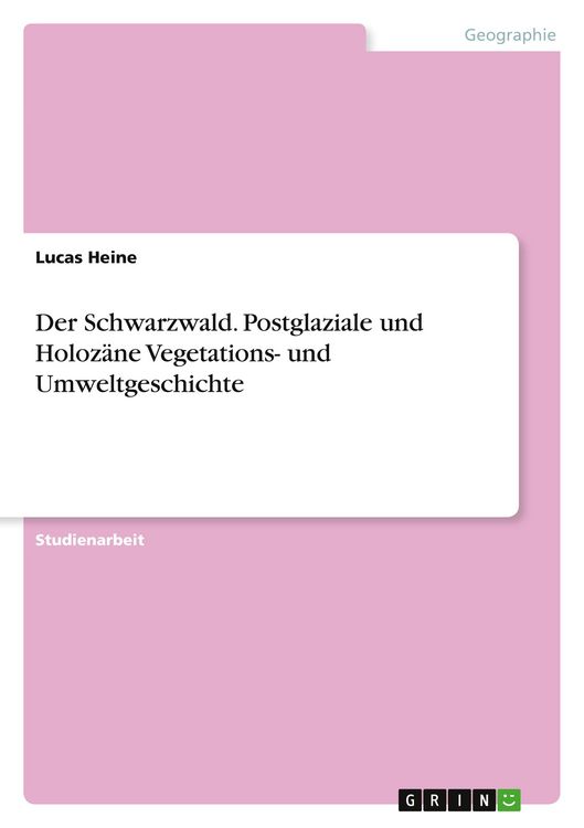 Produktbild: Der Schwarzwald. Postglaziale und Holoz&auml;ne Vegetations- und Umweltgeschichte