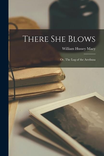 Produktbild: There she Blows: Or, The Log of the Arethusa