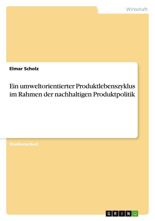 Produktbild: Ein umweltorientierter Produktlebenszyklus im Rahmen der nachhaltigen Produktpolitik