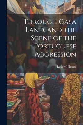 Produktbild: Through Gasa Land, and the Scene of the Portuguese Aggression