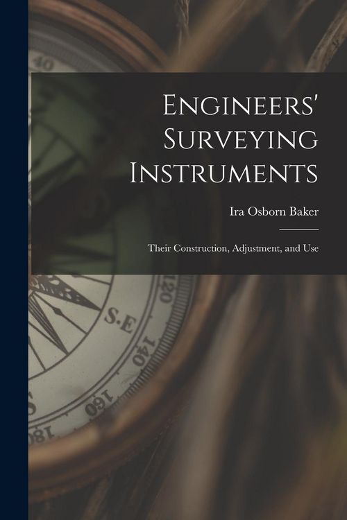 Produktbild: Engineers' Surveying Instruments: Their Construction, Adjustment, and Use