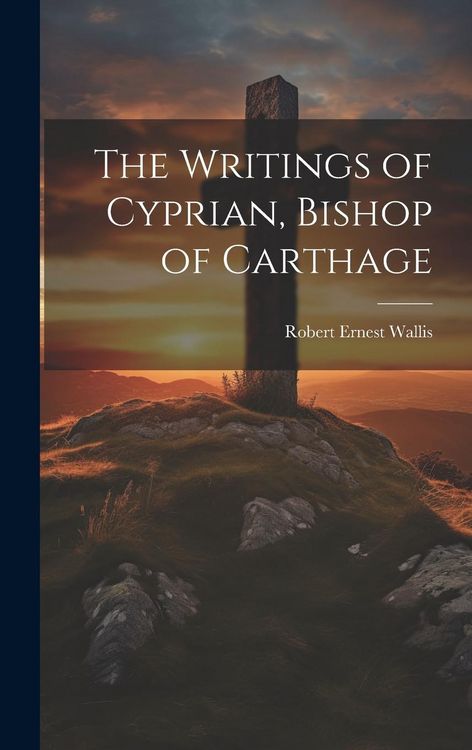Produktbild: The Writings of Cyprian, Bishop of Carthage